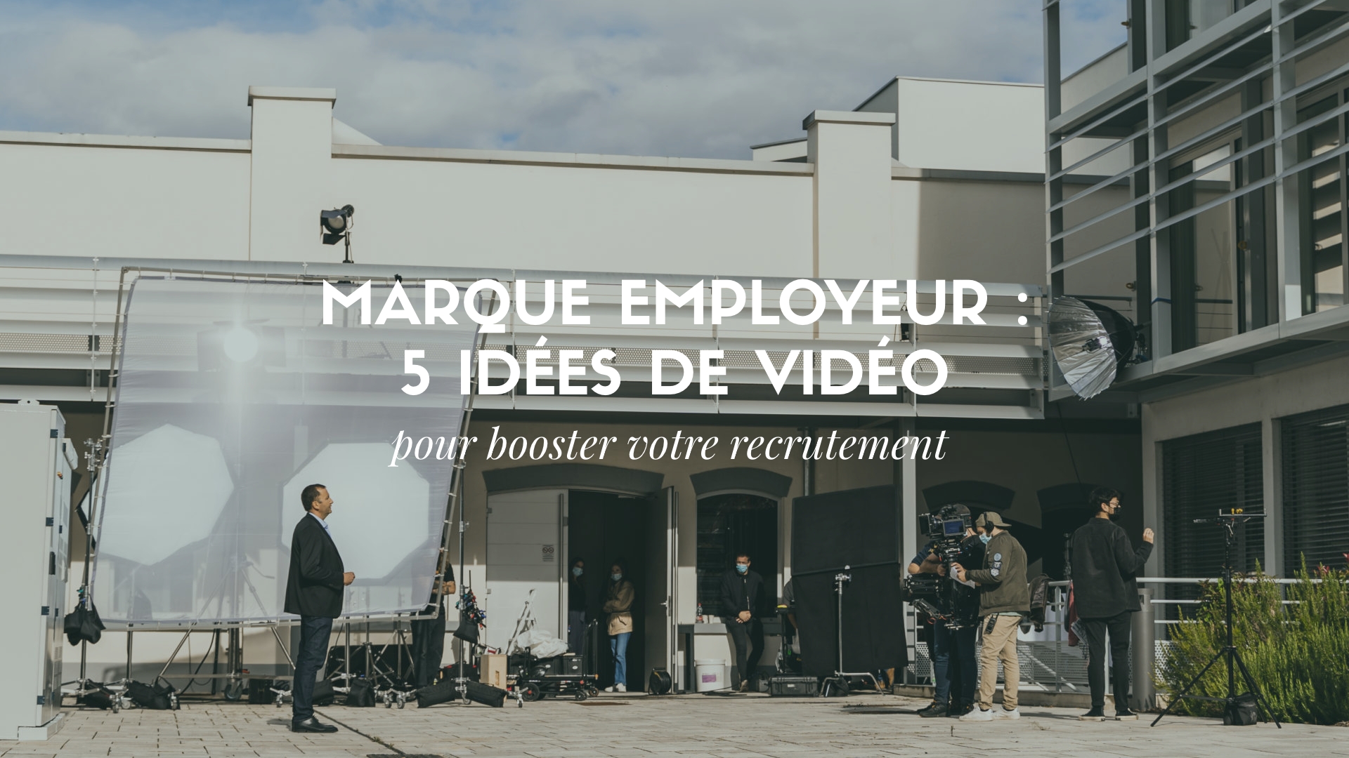 Vidéo pour la marque employeur 5 idées de vidéo à produire